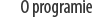 O programie